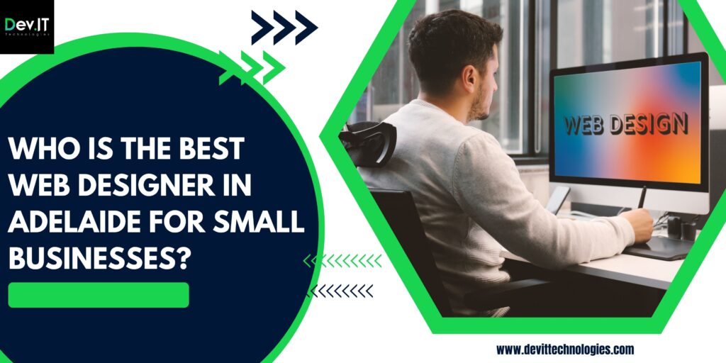 Who Is the Best Web Designer in Adelaide for Small Businesses?